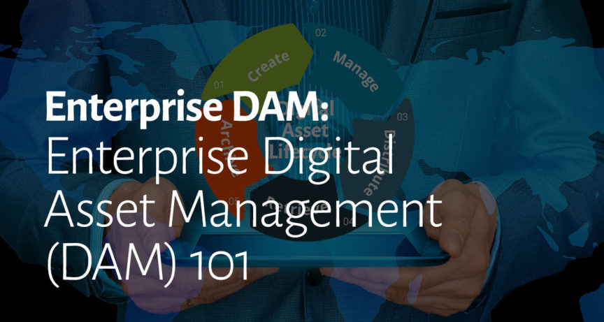 Enterprise Digital Asset Management (DAM) 101 - ProStorage